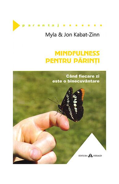 Mindfulness pentru părinţi - Myla Kabat-Zinn, Jon Kabat-Zinn - Herald