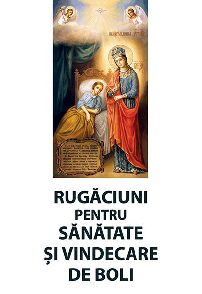 Rugăciuni pentru sănătate și vindecare de boli - Ortodoxia