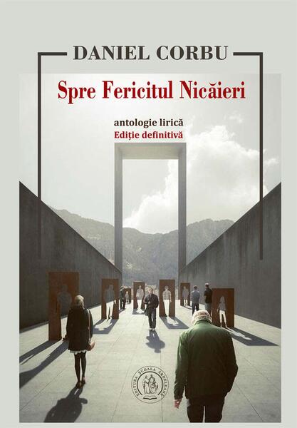 Spre Fericitul Nicăieri - Daniel Corbu - Școala Ardeleană