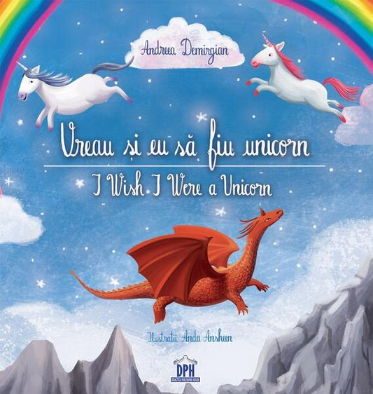 Vreau și eu să fiu unicorn /  I Wish I Were a Unicorn - Anda Ansheen, Andreea Demirgian - Didactica Publishing House