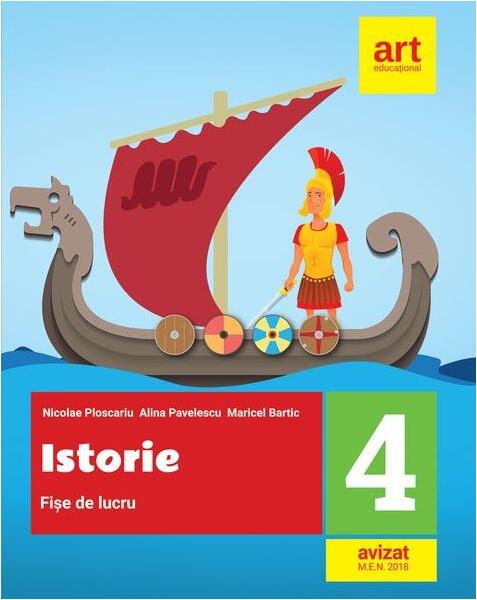 Istorie. Fișe de lucru. Clasa a IV-a - Nicolae Ploscariu, Alina Pavelescu, Maricel Bartic - Art Klett