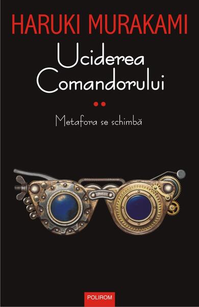 Uciderea Comandorului (Vol. 2) - Haruki Murakami - Polirom