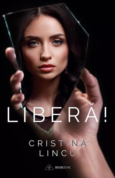 Liberă! - Cristina Lincu - Bookzone
