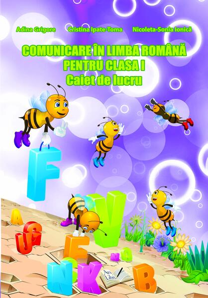 Comunicare în limba română. Clasa I. Caiet de lucru - Adina Grigore, Cristina Ipate-Toma, Nicoleta Sonia Ionică - Ars Libri