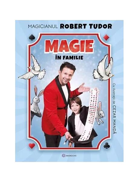 Magie în familie - Magicianul Robert Tudor - Bookzone