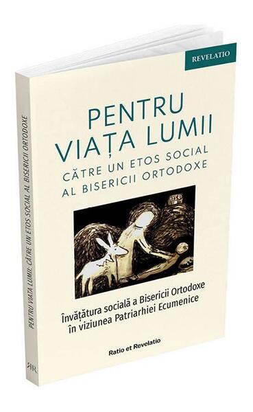 Pentru viața lumii. Către un etos social al Bisericii Ortodoxe - Petre Maican, Viorel Coman - Ratio et Revelatio
