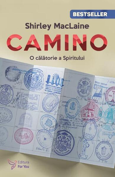 Camino. O călătorie a spiritului - Shirley MacLaine - For You
