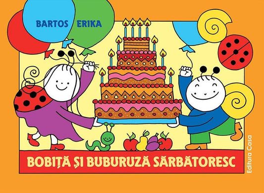 Bobiță și Buburuză sărbătoresc - Erika Bartos - Casa