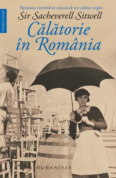 Călătorie în România - Sacheverell Sitwell - Humanitas
