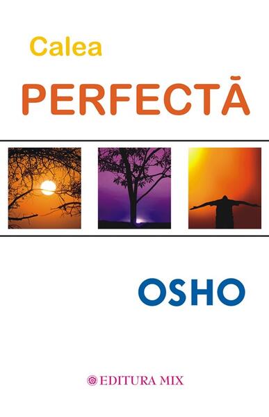 Calea perfectă - Paperback brosat - Osho - Mix