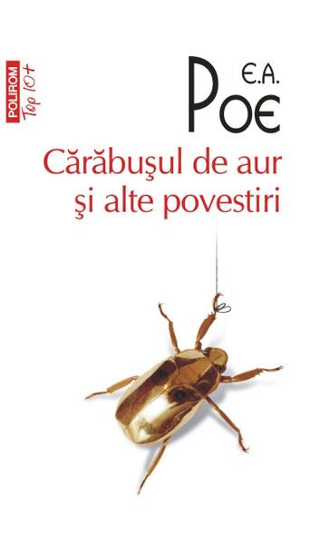 Cărăbuşul de aur şi alte povestiri (Top 10+) - Edgar Allan Poe - Polirom