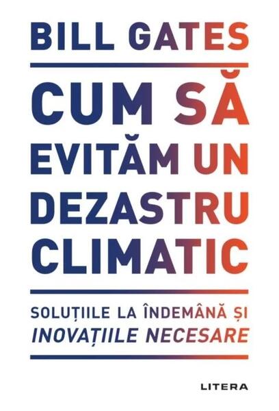 Cum să evităm un dezastru climatic - Bill Gates - Litera
