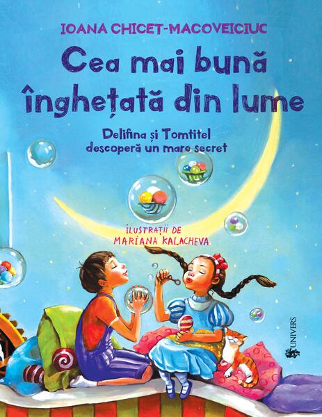 Cea mai bună înghețată din lume - Hardcover - Ioana Chicet-Macoveiciuc - Univers
