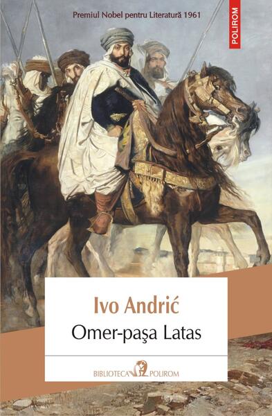 Omer-pașa Latas - Ivo Andrić - Polirom