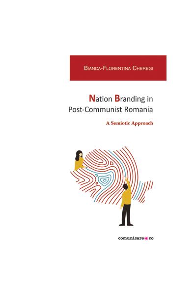 Nation Branding in Post-Communist Romania - Bianca-Florentina Cheregi - Comunicare.ro