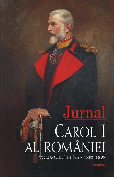 Jurnal: 1893-1897 (Vol. 3) - Carol I al României - Polirom