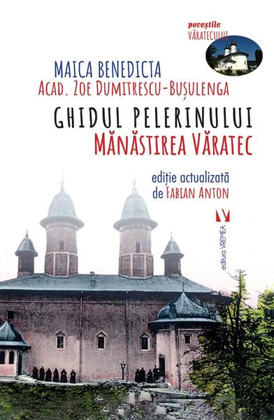 Ghidul pelerinului. Mănăstirea Văratec - Zoe Dumitrescu-Bușulenga - Vremea