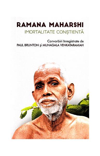 Imortalitate conștientă - Paul Brunton, Ramana Maharshi, Munagala Venkataramiah - Herald