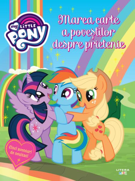 My Little Pony. Marea carte a poveștilor despre prietenie - Oana Neacșu - Litera mică