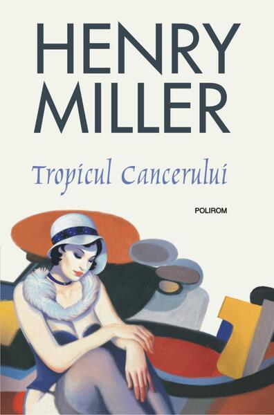 Tropicul Cancerului - Henry Miller - Polirom
