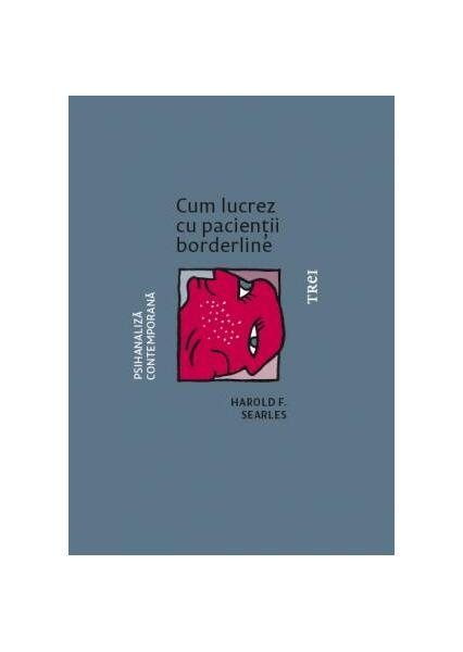 Cum lucrez cu pacienții borderline - Harold F. Searles - Trei