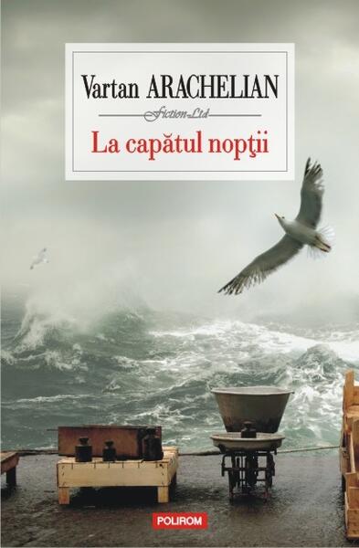 La capătul nopții - Vartan Arachelian - Polirom