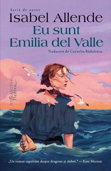 Eu sunt Emilia del Valle - Isabel Allende - Humanitas Fiction