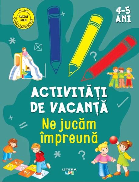 Activități de vacanță. Ne jucăm împreună (4-5 ani) - Litera mică