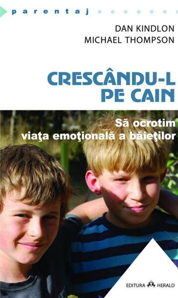 Crescându-l pe Cain - Dan Kindlon, Michael Thompson - Herald