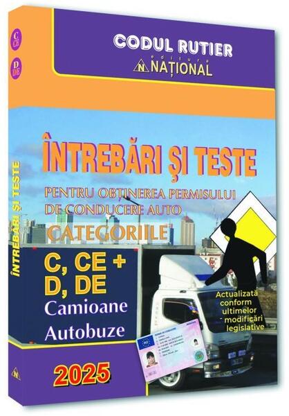 Întrebări și teste pentru obținerea permisului auto. Categoriile C, CE + D, DE - 2025 - Naţional
