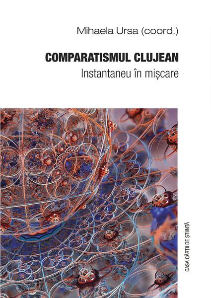 Comparatismul clujean - Mihaela Ursa - Casa Cărţii de Ştiinţă