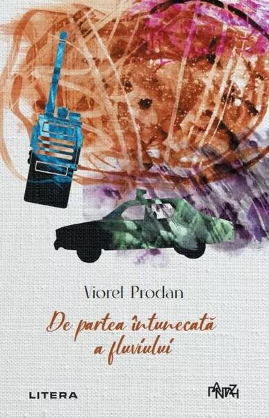 De partea întunecată a fluviului - Viorel Prodan - Litera