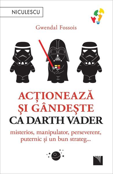 Acționează și gândește ca Darth Vader - Gwendal Fossois