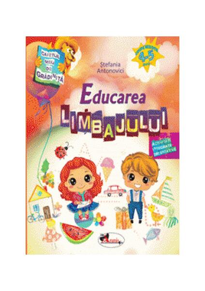 Caietul meu de grădiniță. Educarea limbajului (4-5 ani) - Ştefania Antonovici - Aramis