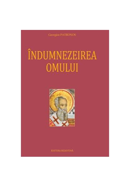 indumnezeirea omului - Hardcover - Georghios Patronos - Bizantina
