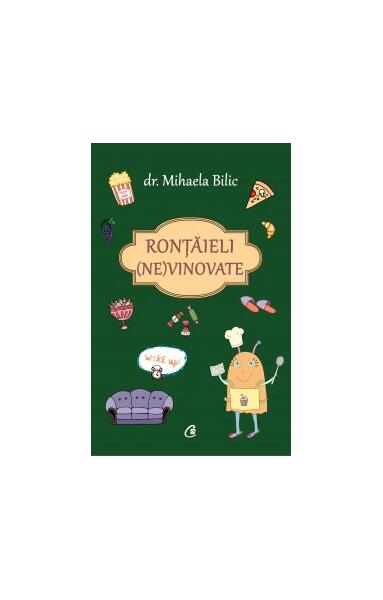 Ronțăieli (ne)vinovate - Dr. Mihaela Bilic - Curtea Veche