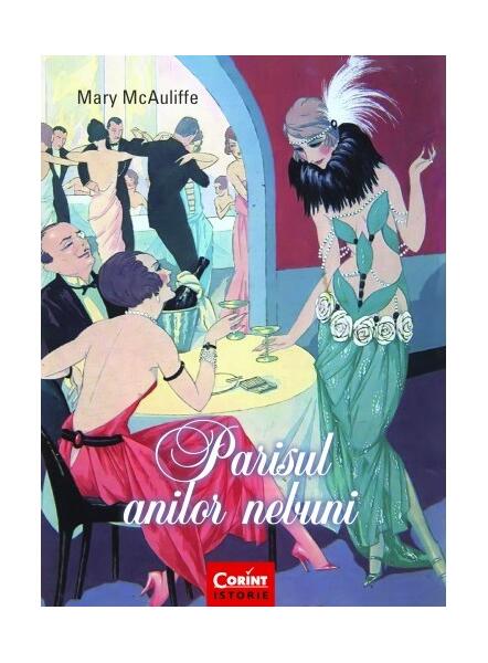 Parisul anilor nebuni - Mary McAuliffe - Corint