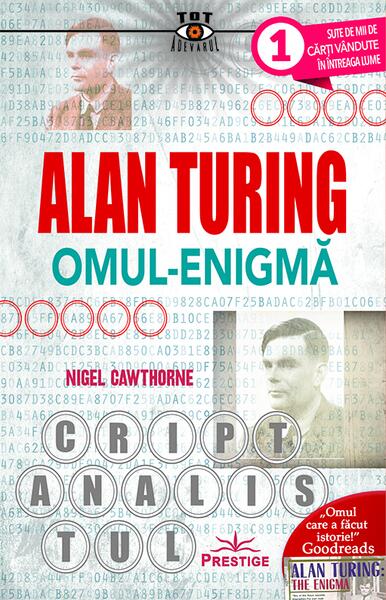Alan Turing, Omul-Enigmă - Nigel Cawthorne - Prestige
