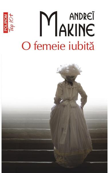 O femeie iubită - Andreï Makine - Polirom