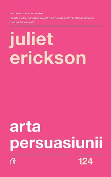 Arta persuasiunii - Juliet Erickson - Curtea Veche