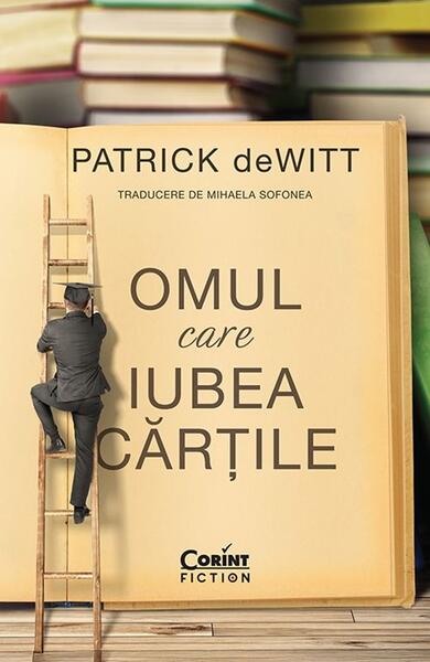 Omul care iubea cartile - Paperback brosat - Patrick deWitt - Corint