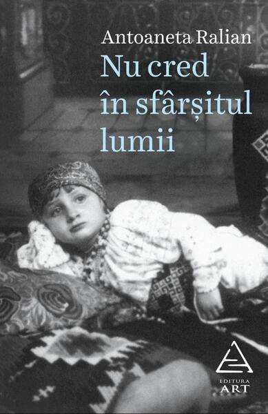 Nu cred în sfârșitul lumii - Antoaneta Ralian - Art