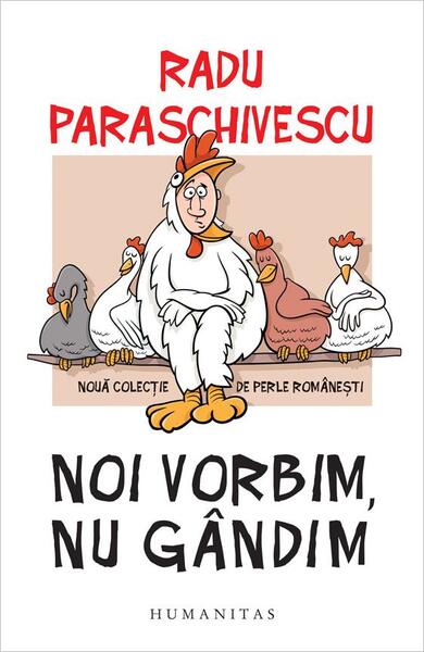 Noi vorbim, nu gândim - Radu Paraschivescu - Humanitas