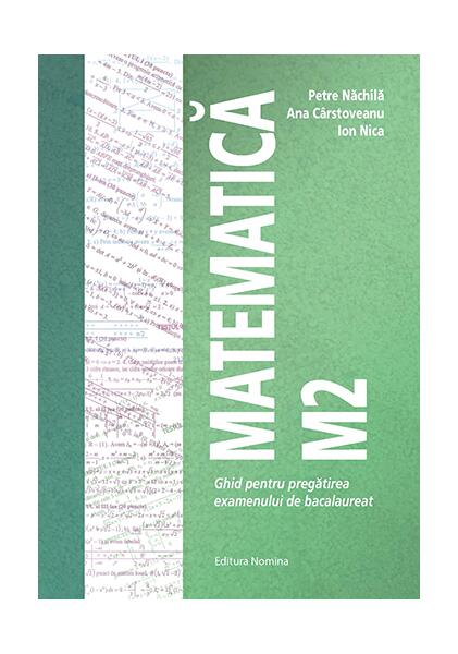 Matematică M2 - Paperback brosat - Ana Cârstoveanu, Ion Nica, Petre Năchilă - Nomina