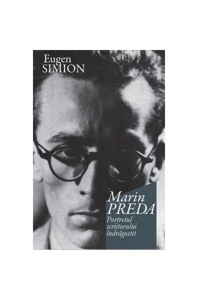 Marin Preda. Portretul scriitorului îndrăgostit - Eugen Simion - Hoffman