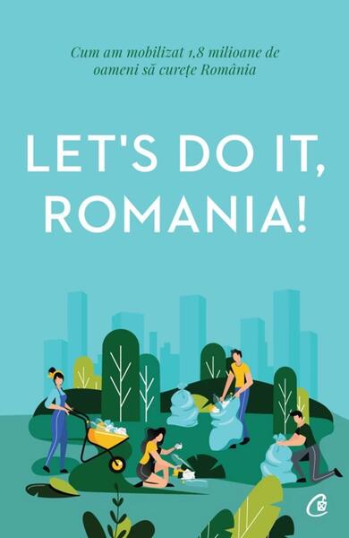 Let's Do It, Romania! - Paperback brosat - Anca Vâncu - Curtea Veche