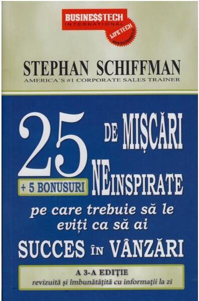 25 de mișcări neinspirate + 5 bonusuri pe care trebuie să le eviți ca să ai succes în vânzări - Stephan Schiffman