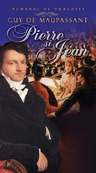 Pierre şi Jean - Guy de Maupassant - Litera