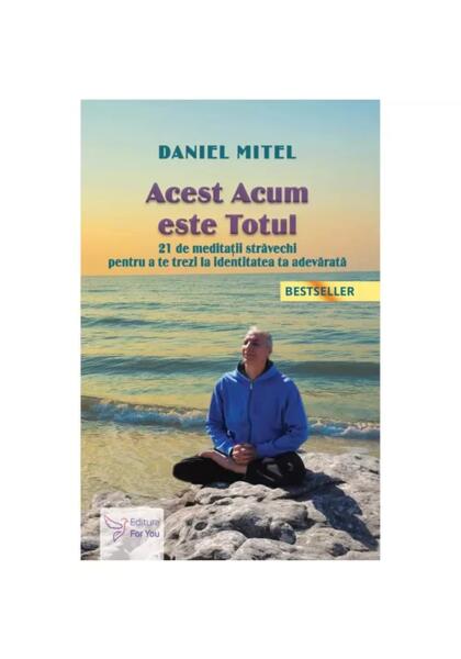 Acest acum este totul - Daniel Mitel - For You