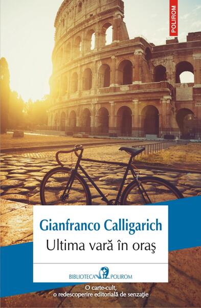 Ultima vară în oraș - Gianfranco Calligarich - Polirom